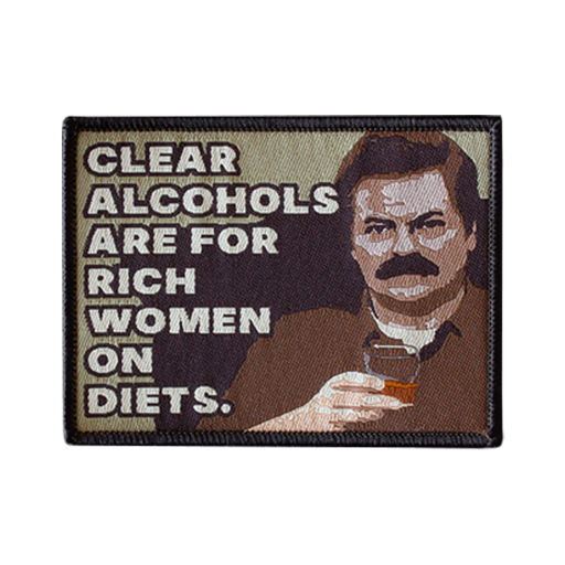 Brunt tygmärke med texten "Clear Alcohols Are For Women On Diets"