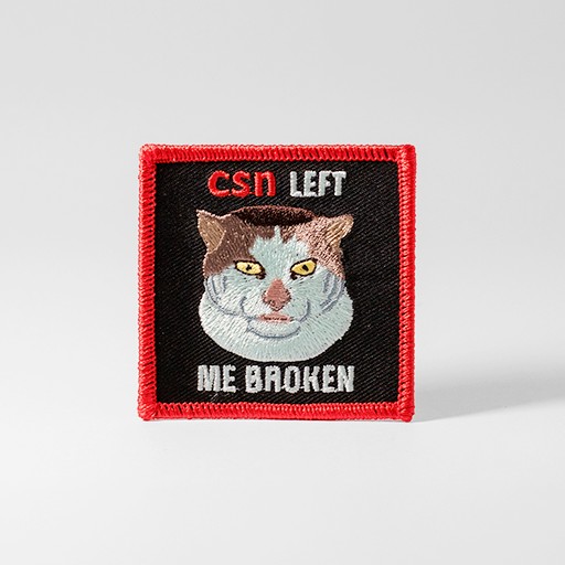 Svart tygmärke med texten "CSN Left Me Broken"