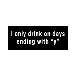 I Only Drink On Days
